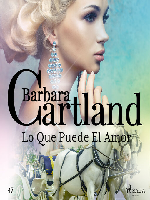Title details for Lo Que Puede El Amor (La Colección Eterna de Barbara Cartland 47) by Barbara Cartland - Available